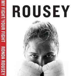 My Fight  Your Fight, Ronda Rousey