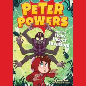 Peter Powers and the Itchy Insect Invasion!, Kent Clark