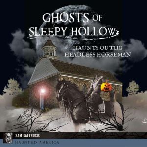Ghosts of Sleepy Hollow, Sam Baltrusis