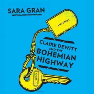 Claire DeWitt and the Bohemian Highwa..., Sara Gran