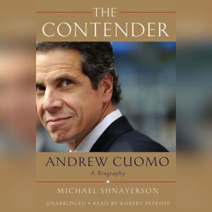 The Contender: Andrew Cuomo, a Biography, Michael Shnayerson