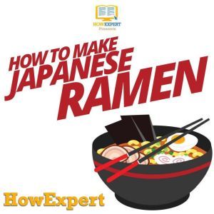 How To Make Japanese Ramen, HowExpert