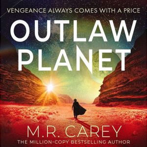 Outlaw Planet, M. R. Carey