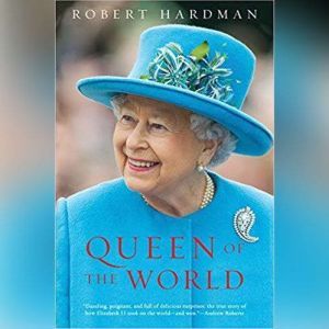Queen of the World, Robert Hardman