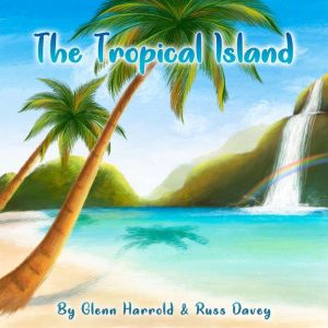 The Tropical Island, Glenn Harrold