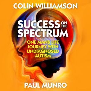 Success on the Spectrum, Colin Williamson  Paul Munro