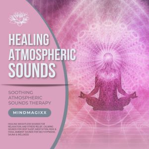 Weightless Sounds for Relaxation, and Stress Relief, Calming Sounds for Deep Sleep, Meditation, Reiki & Yoga, Ambient Sounds f