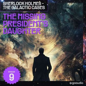The Missing Presidents Daughter She..., Sir Arthur Conan Doyle