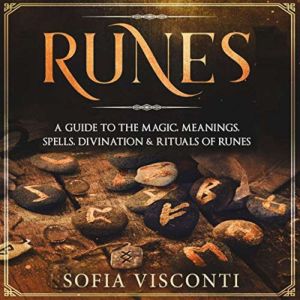 Runes A Guide To The Magic, Meanings..., Sofia Visconti