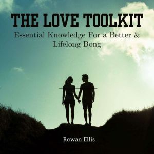 The Love Toolkit: Essential Knowledge For a Better & Lifelong Bong