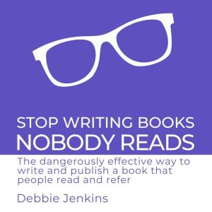 Stop Writing Books Nobody Reads, Debbie Jenkins