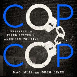 Cop Cop: Breaking the Fixed System of American Policing