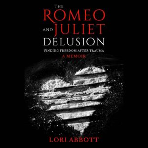The Romeo  Juliet Delusion, Lori Abbott