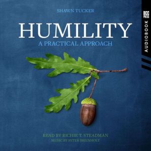 Humility A Practical Approach, Shawn Tucker