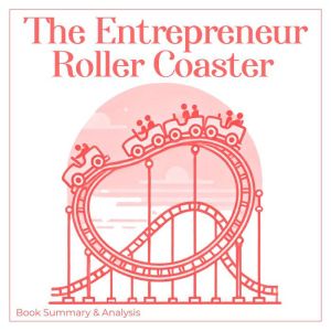 The Entrepreneur Roller Coaster Book..., Grant Mercer
