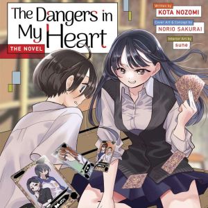 The Dangers in My Heart The Novel ..., Kota Nozomi