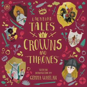 Ladybird Tales of Crowns and Thrones: With an Introduction From Gemma Whelan