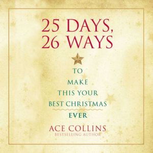 25 Days, 26 Ways to Make This Your Be..., Ace Collins