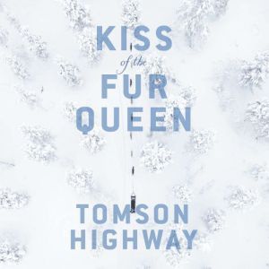 Kiss of the Fur Queen, Tomson Highway