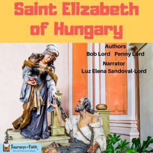 Saint Elizabeth of Hungary, Bob Lord