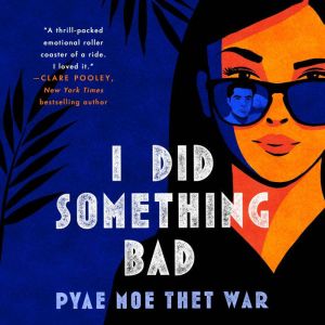 I Did Something Bad: A Novel