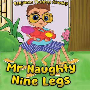Mr Naughty Nine Legs, Benjamin Thomas Stanley