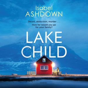 Lake Child: A twisty psychological thriller you won't be able to put down
