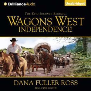 Wagons West Independence!, Dana Fuller Ross