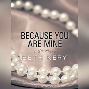 Because You Are Mine, Beth Kery