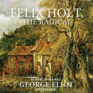 Felix Holt, The Radical, George Eliot
