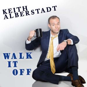 Keith Alberstadt Walk It Off, Keith Alberstadt