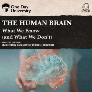 Human Brain, The: What We Know (and What We Don't)