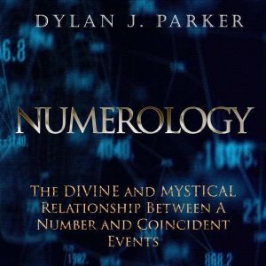 NUMEROLOGY, Dylan J. Parker