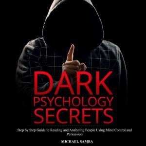 Dark Psychology Secrets, Michael Samba