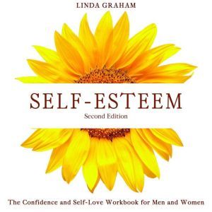 Self-Esteem: The Confidence and Self-Love Workbook for Men and Women