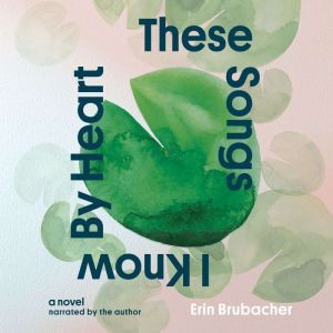 These Songs I Know By Heart, Erin Brubacher