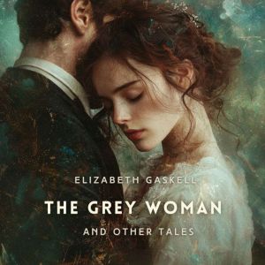 The Grey Woman and Other Tales