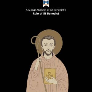 A Macat Analysis of St. Benedicts Th..., Benjamin Laird