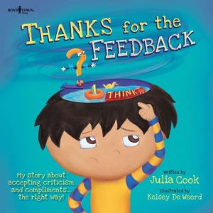 Thanks For the FeedbackI Think!, Julia Cook