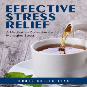 Effective Stress Relief: A Meditation Collection for Managing Stress