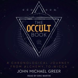 The Occult Book: A Chronological Journey from Alchemy to Wicca, John Michael Greer