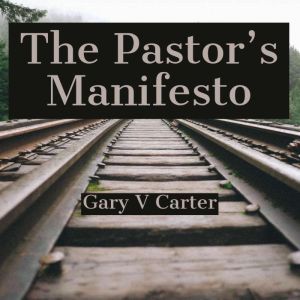 The Pastors Manifesto, Gary V Carter