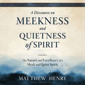 A Discourse on Meekness and Quietness..., Matthew Henry