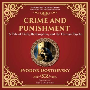 Crime and Punishment: Dostoevskys Exploration of Guilt, Redemption, and Justice