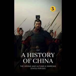 The Spring and Autumn & Warring States Periods: A History of China