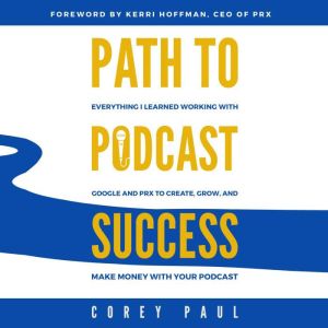 Path To Podcast Success, Corey Paul