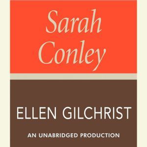 Sarah Conley, Ellen Gilchrist