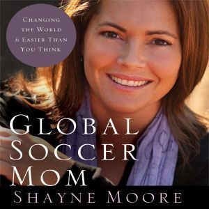 Global Soccer Mom, Shayne Moore