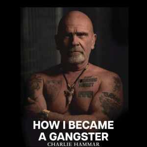 How I became a Gangster, Charlie Hammar
