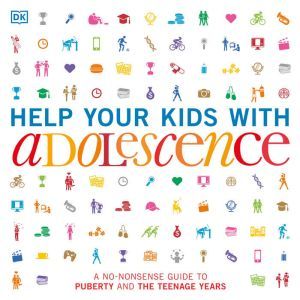 Help Your Kids with Adolescence, DK